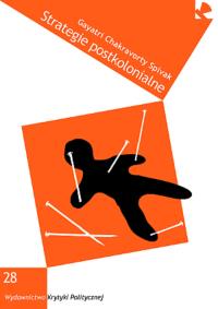 Strategie postkolonialne. Autor: Gayatri Chakravorty Spivak. Dobreksiazki.pl Okładka książki Strategie postkolonialne