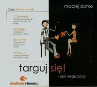Targuj się Zen negocjacji - Audiobook. Autor: Dutko Maciej. Dobreksiazki.pl Okładka książki Targuj się Zen negocjacji - Audiobook