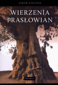 Wierzenia prasłowian. Autor: Jakub Zielina. Dobreksiazki.pl Okładka książki Wierzenia prasłowian