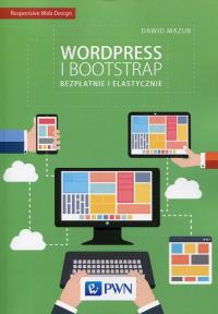 Wordpress i Bootstrap Bezpłatnie i elastyczni. Autor: Mazurek Dawid. Dobreksiazki.pl Okładka książki Wordpress i Bootstrap Bezpłatnie i elastyczni