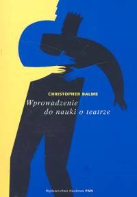 Wprowadzenie do nauki o teatrze. Autor: Balme Christopher. Dobreksiazki.pl Okładka książki Wprowadzenie do nauki o teatrze