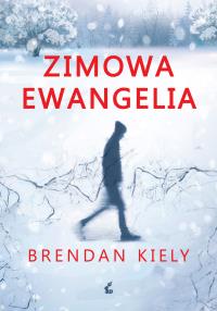 Zimowa ewangelia. Autor: Kiely Brendan. Dobreksiazki.pl Okładka książki Zimowa ewangelia