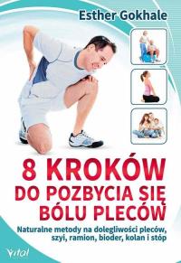 8 kroków do pozbycia się bólu pleców. Naturalne.... Autor: Esther Gokhale, Susan Adams. Dobreksiazki.pl Okładka książki 8 kroków do pozbycia się bólu pleców. Naturalne...