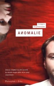 Anomalie. Autor: Krzymianowski Grzegorz. Dobreksiazki.pl Okładka książki Anomalie