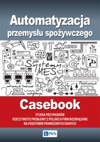 Automatyzacja przemysłu spożywczego. Autor: Opracowanie zbiorowe. Dobreksiazki.pl Okładka książki Automatyzacja przemysłu spożywczego