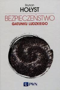 Bezpieczeństwo gatunku ludzkiego Tom 4. Autor: Hołyst Brunon. Dobreksiazki.pl Okładka książki Bezpieczeństwo gatunku ludzkiego Tom 4