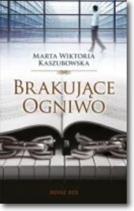 Brakujące ogniwo. Autor: Kaszubowska Marta Wiktoria. Dobreksiazki.pl Okładka książki Brakujące ogniwo