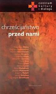 Chrześcijaństwo przed nami. Autor: praca zbiorowa. Dobreksiazki.pl Okładka książki Chrześcijaństwo przed nami