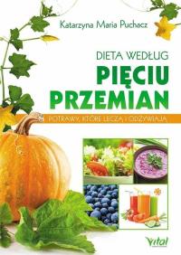 Dieta według Pięciu Przemian. Autor: Katarzyna Maria Puchacz. Dobreksiazki.pl Okładka książki Dieta według Pięciu Przemian