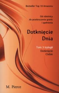 Dotknięcie dnia. Autor: Pierce M.. Dobreksiazki.pl Okładka książki Dotknięcie dnia
