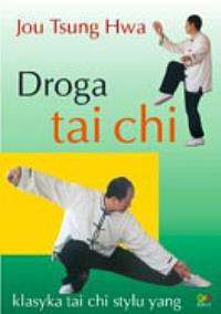 Droga tai - chi. Autor: Jou Tsung Hwa. Dobreksiazki.pl Okładka książki Droga tai - chi