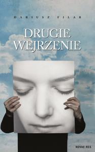 Drugie wejrzenie. Autor: Dariusz Filar. Dobreksiazki.pl Okładka książki Drugie wejrzenie