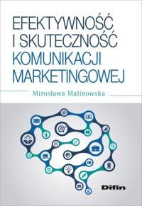 Efektywność i skuteczność komunikacji marketingowej. Autor: Malinowska Mirosława. Dobreksiazki.pl Okładka książki Efektywność i skuteczność komunikacji marketingowej