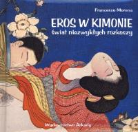Eros w kimonie. Świat niezwykłych rozkoszy. Autor: Francesco Morena. Dobreksiazki.pl Okładka książki Eros w kimonie. Świat niezwykłych rozkoszy