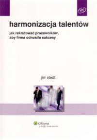 Harmonizacja talentów. Autor: Stedt Jim. Dobreksiazki.pl Okładka książki Harmonizacja talentów