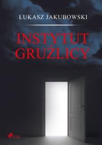 Instytut Gruźlicy. Autor: Jakubowski Łukasz. Dobreksiazki.pl Okładka książki Instytut Gruźlicy
