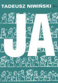 Ja wyd. XII. Autor: Tadeusz Niwiński. Dobreksiazki.pl Okładka książki Ja wyd. XII