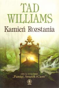 Kamień Rozstania - Tad Williams. Autor: Tad Williams. Dobreksiazki.pl Okładka książki Kamień Rozstania - Tad Williams