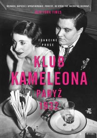 Klub Kameleona, Paryż 1932. Autor: Prose Francine. Dobreksiazki.pl Okładka książki Klub Kameleona, Paryż 1932