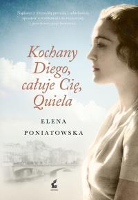 Kochany Diego, całuję Cię, Quiela. Autor: Poniatowska Elena. Dobreksiazki.pl Okładka książki Kochany Diego, całuję Cię, Quiela