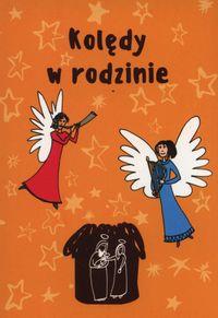 Kolędy w rodzinie. Autor: praca zbiorowa. Dobreksiazki.pl Okładka książki Kolędy w rodzinie