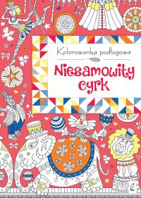 Kolorowanka podłogowa. Niesamowity cyrk. Autor: Opracowanie zbiorowe. Dobreksiazki.pl Okładka książki Kolorowanka podłogowa. Niesamowity cyrk