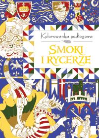 Kolorowanka podłogowa. Smoki i rycerze. Autor: OPRACOWANIE ZBIOROWE. Dobreksiazki.pl Okładka książki Kolorowanka podłogowa. Smoki i rycerze