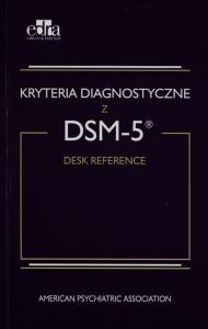Kryteria diagnostyczne z DSM-5. Autor: American Psychiatric Association. Dobreksiazki.pl Okładka książki Kryteria diagnostyczne z DSM-5