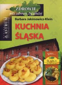 Kuchnia śląska. Autor: Barbara Jakimowicz-Klein. Dobreksiazki.pl Okładka książki Kuchnia śląska