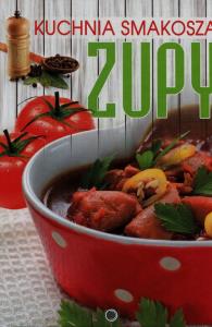 Kuchnia smakosza. Zupy. Autor: Praca zbiorowa. Dobreksiazki.pl Okładka książki Kuchnia smakosza. Zupy