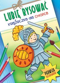 Lubie rysować. Książeczka dla chłopca. Autor: Opracowanie zbiorowe. Dobreksiazki.pl Okładka książki Lubie rysować. Książeczka dla chłopca