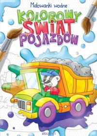 Malowanki wodne. Kolorowy świat pojazdów. Autor: Opracowanie zbiorowe. Dobreksiazki.pl Okładka książki Malowanki wodne. Kolorowy świat pojazdów