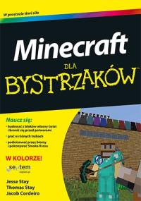 Minecraft dla bystrzaków. Autor: Jesse Stay, Thomas Stay, Jacob Cordeiro. Dobreksiazki.pl Okładka książki Minecraft dla bystrzaków