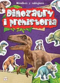 Minialbum z naklejkami - Dinozaury i prehistoria. Autor: Opracowanie zbiorowe. Dobreksiazki.pl Okładka książki Minialbum z naklejkami - Dinozaury i prehistoria