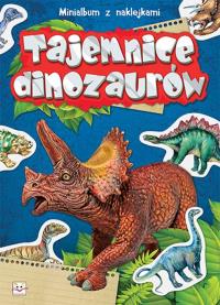 Minialbum z naklejkami - Tajemnice dinozaurów. Autor: Opracowanie zbiorowe. Dobreksiazki.pl Okładka książki Minialbum z naklejkami - Tajemnice dinozaurów