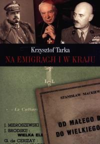Na emigracji i w kraju. Autor: Tarka Krzysztof. Dobreksiazki.pl Okładka książki Na emigracji i w kraju