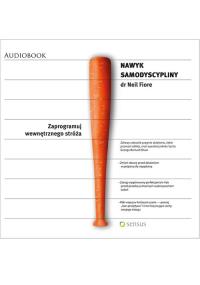 Nawyk samodyscypliny - Audiobook. Autor: Neil Fiore. Dobreksiazki.pl Okładka książki Nawyk samodyscypliny - Audiobook