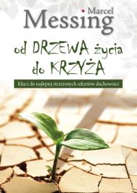 Od drzewa życia do krzyża. Autor: Marcel Messing. Dobreksiazki.pl Okładka książki Od drzewa życia do krzyża