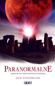 Paranormalne. Tajemnicze i niewyjaśnione zjaw. REA. Autor: Jack Wolfsblume. Dobreksiazki.pl Okładka książki Paranormalne. Tajemnicze i niewyjaśnione zjaw. REA