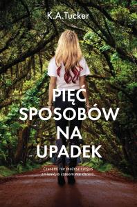 Pięć sposobów na upadek. Autor: Tucker K.A.. Dobreksiazki.pl Okładka książki Pięć sposobów na upadek