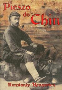 Pieszo do Chin. Autor: Konstanty Rengarten. Dobreksiazki.pl Okładka książki Pieszo do Chin