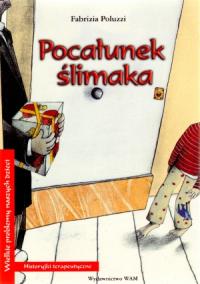 Pocałunek ślimaka. Historyjki terapeutyczne. Autor: Poluzzi Fabrizia. Dobreksiazki.pl Okładka książki Pocałunek ślimaka. Historyjki terapeutyczne