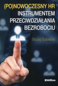 Ponowoczesny HR Instrumentem przeciw działania bezrobociu. Autor: Błażej Balewski. Dobreksiazki.pl Okładka książki Ponowoczesny HR Instrumentem przeciw działania bezrobociu