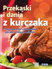 Przekąski i dania z kurczaka REA. Autor: REA PROMOCJA. Dobreksiazki.pl Okładka książki Przekąski i dania z kurczaka REA