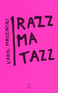 Razzmatazz. Autor: Karol Mroziński. Dobreksiazki.pl Okładka książki Razzmatazz