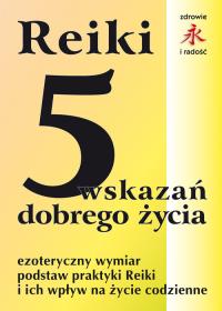 Reiki. 5 wskazań dobrego życia. Autor: Mariusz Włoczysiak. Dobreksiazki.pl Okładka książki Reiki. 5 wskazań dobrego życia