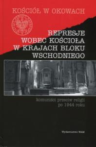 Represje wobec kościoła w krajach bloku wschodnieg. Autor: Pod redakcją ks. Józefa Mareckiego. Dobreksiazki.pl Okładka książki Represje wobec kościoła w krajach bloku wschodnieg