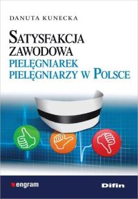 Satysfakcja zawodowa pielęgniarek pielęgniarzy w Polsce. Autor: Kunecka Danuta. Dobreksiazki.pl Okładka książki Satysfakcja zawodowa pielęgniarek pielęgniarzy w Polsce