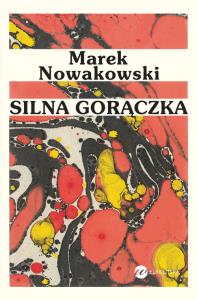 Silna gorączka. Autor: Nowakowski Marek. Dobreksiazki.pl Okładka książki Silna gorączka