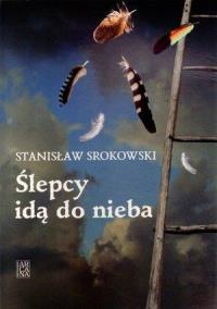 Ślepcy idą do nieba. Autor: Srokowski Stanisław. Dobreksiazki.pl Okładka książki Ślepcy idą do nieba